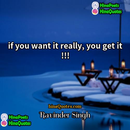 Ravinder Singh Quotes | if you want it really, you get